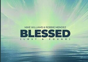 Mike Williams & Robbie Mendez Blessed (Lost & Found) Mp3 Download